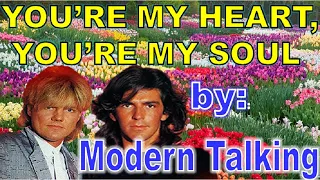 You're My Heart,You're My Soul-- Popularized by:  Modern Talking  [LYRICS]