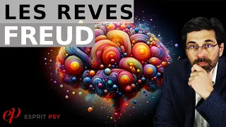 LES RÊVES - FREUD (Fonctions, Mécanismes, Interprétation du rêve)