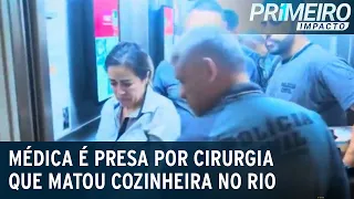 RJ: Médica é presa por morte de cozinheira em cirurgia plástica | Primeiro Impacto (12/07/23)