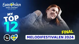 Melodifestivalen 2024 Final 🇸🇪 - MY TOP 12 (Sweden Eurovision)