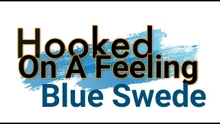 Blue Swede  ~  "Hooked On A Feeling"   1974 Live with lyrics