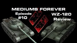 Mediums Forever! Episode 10; WZ-120 Review - WORLD OF TANKS XBOX EDITION