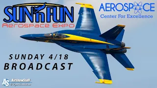 2021 SUN ’n FUN Aerospace Expo & Airshow - Sunday 4/18 Live Coverage