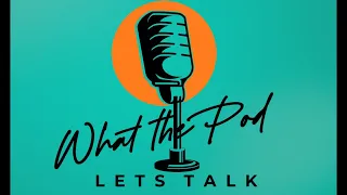 002 - Whats The Name pt.1 | What? The Podcast