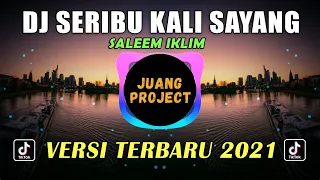 DJ SERIBU KALI SAYANG REMIX IKLIM TERBARU VIRAL TIKTOK 2021