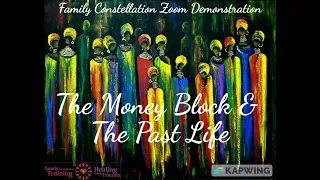 Family Constellation Zoom Demonstration ~ The Money Block & The Past Life