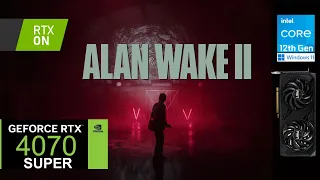 Alan Wake 2 | RTX 4070 SUPER | 1440p, HIGH, DLSS ON, RTX ON / OFF,  FG ON / OFF