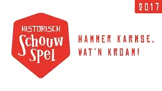 Historisch Schouwspel 2017 | Hammer Karmse, Wat’n kroam!