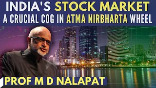 Prof M D Nalapat I The importance of Stock Markets for India & its Atma Nirbharta drive