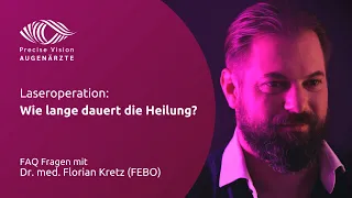 Laseroperation: Wie lange dauert die Heilung?