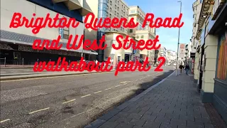 Come with me for a walkabout in Brighon Queens Road and West Street part 2.