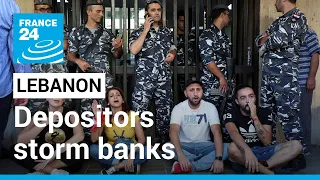 Lebanese depositors storm banks amid historic economic crisis • FRANCE 24 English