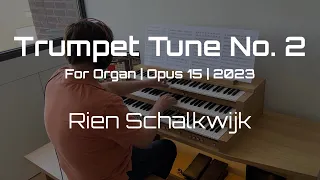 NEW COMPOSITION: Trumpet Tune no. 2 (For Organ, Opus 15, 2023) | Rien Schalkwijk