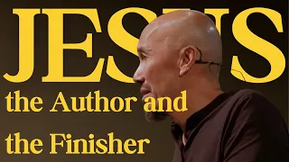 Jesus, the Author and the Finisher | Francis Chan