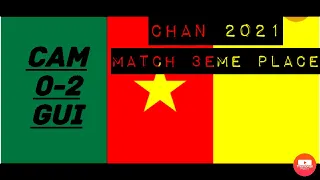 CHAN 2021: CAMEROUN VS GUINEE (0-2) 3EME PLACE| RESUME DU MATCH