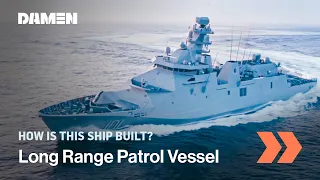 How is this built? | Long Range Ocean Patrol Vessel (POLA) ARM Reformador | Damen Shipyards