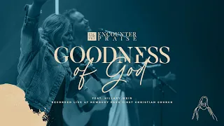 Goodness of God (Live) - Encounter Praise - feat. Hillary Wein