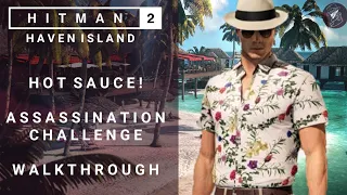 HITMAN 2 | Haven Island | Hot Sauce! | Assassination Challenge | Walkthrough