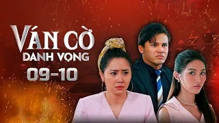 Ván Cờ Danh Vọng - Tập 9 - 10 FULL | Tường Vi, Anh Tài, Quốc Huy, Quỳnh Châu | Phim Tâm Lý Tình Cảm