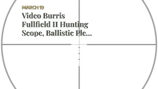 Review Burris Fullfield II Hunting Scope, Ballistic Plex Reticle