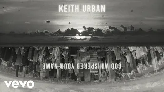 Keith Urban - God Whispered Your Name (Official Audio Video)