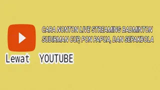 CARA NONTON LIVE STREAMING BADMINTON THOMAS CUP, PON PAPUA 2021 DAN LIVE STREAMING SEPAKBOLA