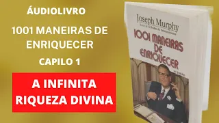 Capitulo 1 A INFINITA RIQUEZA DIVINA | 1001 Maneiras de Enriquecer (audiolivro)