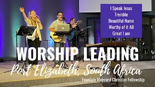 Leading Worship in Port Elizabeth, South Africa - I Speak Jesus, Tremble, etc.