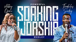 POWERFUL SOAKING WORSHIP MEDLEY // MINISTER THEOPHILUS SUNDAY // MINISTER ABBEY OJOMU