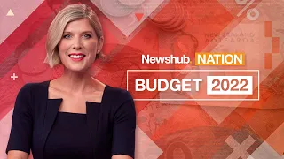 NZ's Budget 2022 announcement | Newshub Nation