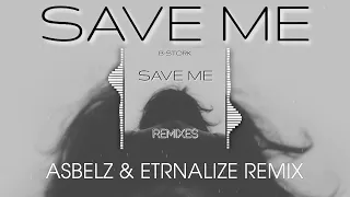 B-Stork Save Me (Asbelz & Etrnalize Remix)|Extended Mix