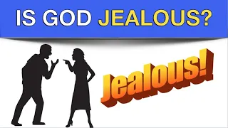 is God Jealous?  How can we serve a jealous God? - #13