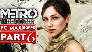 METRO EXODUS Gameplay Walkthrough Part 6 [1080p HD 60FPS PC MAX SETTINGS] - No Commentary