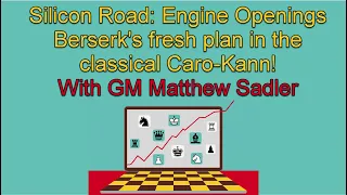 Silicon Road: Engine Openings #05: Berserk's fresh plan in the classical Caro-Kann!
