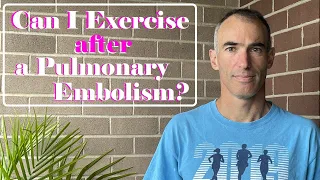 Exercise After Pulmonary Embolism (PE)