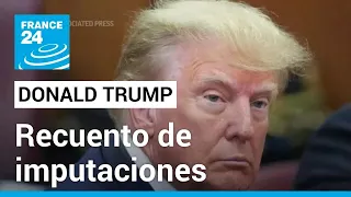 Estos son los casos por los que Donald Trump enfrenta a la Justicia penalmente