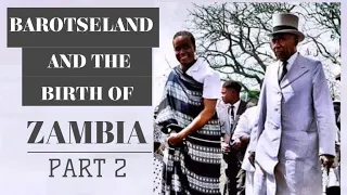 HOW NORTHERN RHODESIA AND BAROTSELAND BECAME ZAMBIA [PART 2 of 2]