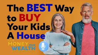 The Best Way to Help Our Adult Kids Buy a House? | YMYW Podcast
