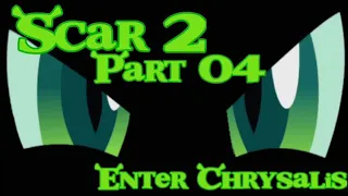 "Scar"(Shrek 2)Part 04 Enter Chrysalis