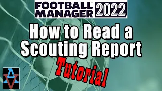 FM22 TUTORIAL: HOW TO READ A SCOUTING REPORT! - A Beginner's Guide to Football Manager 2022