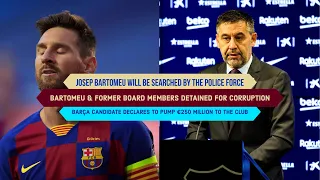 Josep Bartomeu & Former Barca Members are ARRESTED & DETAINED for CORRUPTION: Barca Gate Scandal