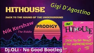 Hithouse ft. Gigi D'agostino & Nik Kershaw vs. Prodigy - The Riddle No Good (Dj OLi Bootleg) Longer