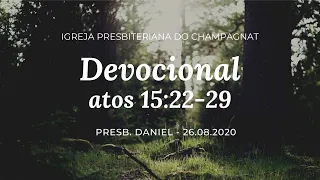 IPCh Devocional 26.08.2020: Atos 15:22-29 - Presb. Daniel