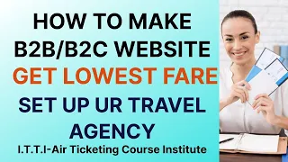 How to Find the Lowest fare | How to make my B2B or B2C website | How to set up travel agency | GDS