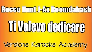 Rocco Hunt - Ti Volevo Dedicare ft J AX, Boomdabash (Versione Karaoke Academy Italia)