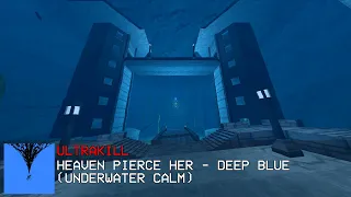 [ULTRAKILL OST] Heaven Pierce Her - Deep Blue (Underwater)
