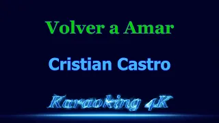 Cristian Castro  Volver a Amar  Karaoke 4K