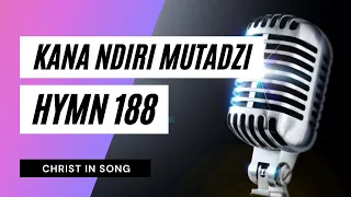 🎙29. KANA NDIRI MUTADZI || SDA Hymnal ~ Christ in Song || HYMN 188 || GOD'S FINAL CALL