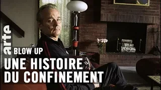 Une histoire du confinement - Blow Up - ARTE