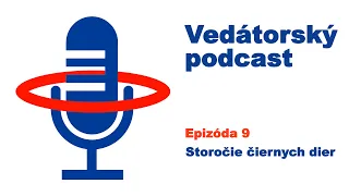 Vedátorský podcast 9 – Storočie čiernych dier